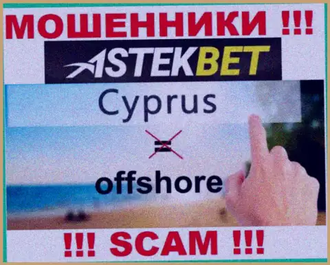 Будьте очень внимательны аферисты Астэк Бет зарегистрированы в офшоре на территории - Cyprus