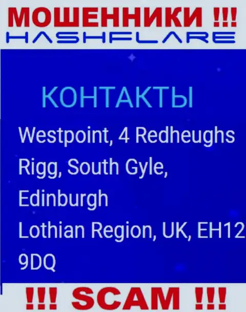 HashFlare Io - это противозаконно действующая организация, которая отсиживается в офшорной зоне по адресу - Вестпоинт, 4 Редхеугс Ригг, Южный Гайл, Эдинбург, регион Лотиан, Великобритания, ЕХ12 9ДКью
