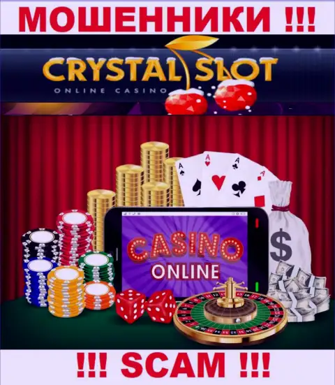 Кристал Слот заявляют своим наивным клиентам, что оказывают услуги в области Онлайн-казино