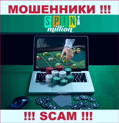 SpinMillion Com обворовывают малоопытных людей, прокручивая свои грязные делишки в сфере Internet-казино